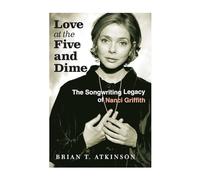 Love at the Five and Dime: The Songwriting Legacy of Nanci Griffith