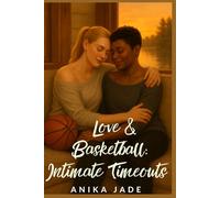 Love & Basketball: Intimate Timeouts: A Steamy WLW Interlude (Sapphic Romance Short Story Collection)