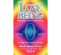 Love Being - Waking Up in the New Consciousness - Frost Mark Allen