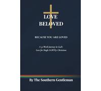 Love Beloved: Because You Are Loved: A 52-Week Journey in God’s Love for Single LGBTQ+ Christians
