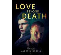 Love Beyond Death - Ordell Alderin