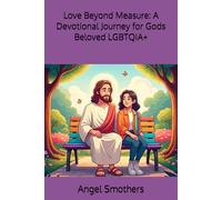 Love Beyond Measure: A Devotional Journey for Gods Beloved LGBTQIA+