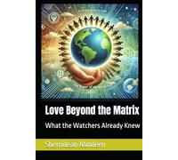 Love Beyond the Matrix: What the Watchers Already Knew
