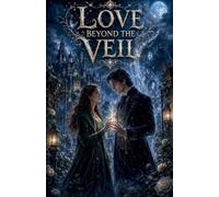 Love Beyond the Veil: 1