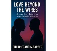 Love Beyond the Wires: What Happens When a Robot Learns to Love?