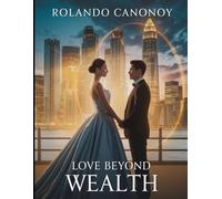Love Beyond Wealth: A Billionaire CEO's Journey to True Connection