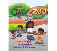 Love Beyond Words The Adventures of Jaden and Gi Gi at the zoo