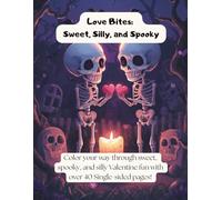 Love Bites: Sweet, Silly and Spooky: A Creepy-Cute Valentine Coloring Book for Kids and Teens