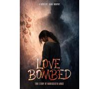 Love Bombed: A true story of narcissistic abuse
