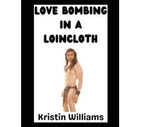 Love Bombing in a Loin Cloth: 22