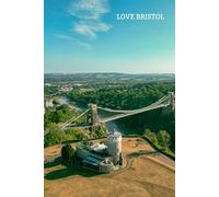 Love Bristol Notebook: 100 Lined Pages | Clifton Suspension Bridge | UK Travel