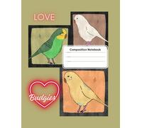 Love Budgies: Green White Yellow Parakeet Budgerigar: Lined Composition Notebooks Wide Ruled 8.5 x 11 inches for School, Kids or Budgie Lovers