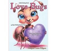Love Bugs: 34-Page Coloring Book in Greyscale for Grown-ups. The theme for this book is hearts and cute bugs for Valentine's.