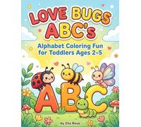 Love Bugs ABC Coloring Book for Toddlers Ages 2-5 with Cute Bug Friends & Alphabet Fun