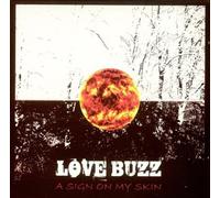 Love Buzz - A Sign on My Skin