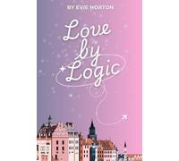 Love by Logic: An Enemies-to-Lovers Romantic Comedy Abroad: 2