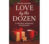 Love by the Dozen: A Holiday Romance Anthology