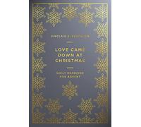 Love Came Down at Christmas: Daily Readings for Advent