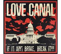 Love Canal - If It Ain't Broke Break It