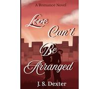 Love Can't Be Arranged: A Romance Novel
