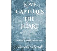 Love Captures the Heart: The Misses of Mayhem Collection Book 3