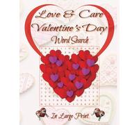 Love & Care Valentine's day word search book: Our Love & Care Valentine's Day Word Search Puzzle Book is a sweet way to celebrate love while keeping your mind sharp.