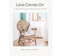 Love Carries On: A Soulful Guided Journal for Daughters Grieving Their Mothers