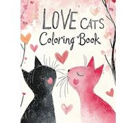 LOVE Cats Coloring Book: 60 Adorable & Romantic Cat Designs for Adults and Kids | Perfect for Relaxation & Valentine’s Day”