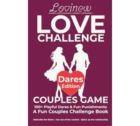 Love Challenge: Dares Edition: 100+ Playful Dares and Fun Punishments for Couples to Break the Routine, Laugh Together, Rekindle Connection, and Turn Date Night into a Real Relationship Challenge