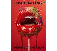 LOVE CHALLENGE: Elevate il vostro amore con avventure romantiche e indimenticabili. Sfide di coppia per spezzare la monotonia quotidiana e rinvigorire ... - un regalo divertente per coppie o partner.