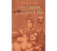Love, Chaos, And My Cupid: An urban fantasy romance
