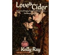 Love & Cider: Two years of longing. A questionable love potion. One moment for magic.