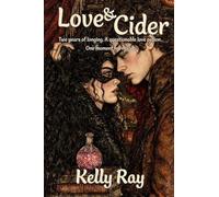 Love & Cider: Two years of longing. A questionable love potion. One moment for magic.