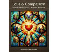 Love & Compassion: Interactive Faith-Based Bible Workbook for Kids: Coloring Pages, Crafts, Memory Verses & Kindness Christian Activities on Forgiveness, Friendship & More (Ages 7-12)