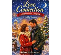 Love Connection: Laughter and Longing: A Holiday Romance