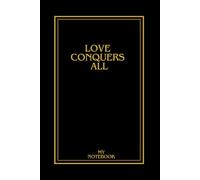 Love Conquers All: Notebook For Notes And Love Notes For Everyone