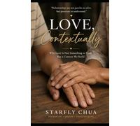 Love, Contextually: Why Love Is Not Something to Find, But a Context We Build