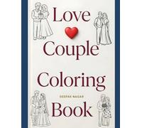Love Couple Coloring Book: Romantic Couples, Cute Date Scenes, Heartwarming Love Illustrations & Stress Relief Coloring Book