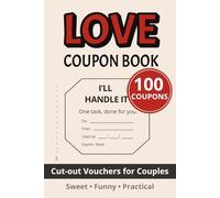 Love Coupon Book: 100 sweet, funny, and practical love coupons