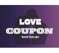 Love Coupon Book For Him: Spicy & Romantic Coupons With Your Terms and Conditions for Your Husband or Boyfriend | Fun Valentines, Anniversary, Birthday, Christmas Day Gifts for Him