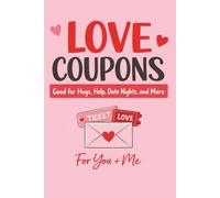 Love Coupons for Couples: 55 Sweet Love Vouchers to Cut Out and Share: 50 Pre-Filled + 5 Write-Your-Own (Single-Sided Pages, Not Perforated)