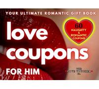 Love Coupons For Him: 60 Premium Naughty & Romantic Coupons for Him: A Spicy and Playful Gift for your Boyfriend or Husband to Ignite Passion and Keep the Romance Alive.