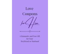 Love Coupons for Him: A Fun and Romantic Valentine’s Day Gift for Your Boyfriend or Husband