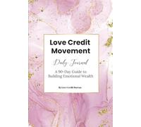 Love Credit Movement Daily Journal: A 90-Day Guide to Building Emotional Wealth