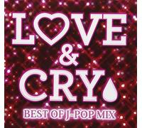 LOVE&CRY-BEST OF J-POP MIX-