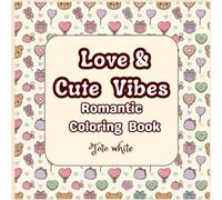 Love & Cute Vibes: Romantic Coloring Book