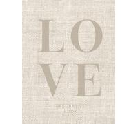 Love Decorative Book: Elevate Your Interior Design or Home Decor With a Modern Blank Journal for Coffee Table or Shelf Display (Photographed Beige Linen)