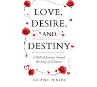 Love, Desire, and Destiny: A Biblical Journey Through the Song of Solomon