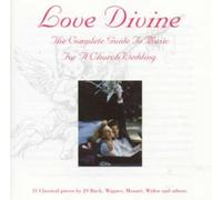 Love Divine: The Complete Guide to Music for a Church Wedding