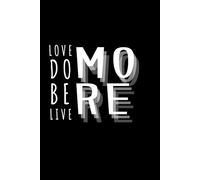 Love, Do, Be, Live More: A Motivational Lined Journal: Daily Mantra for Personal Growth & Inspiration Notebook